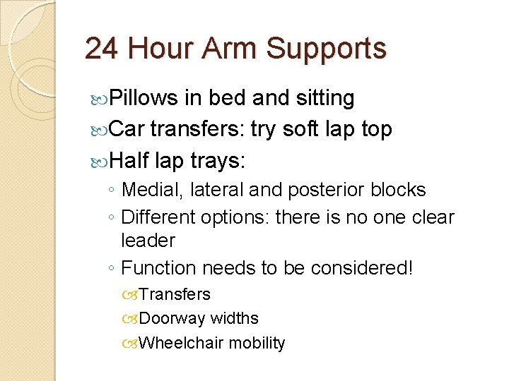 24 Hour Arm Supports Pillows in bed and sitting Car transfers: try soft lap