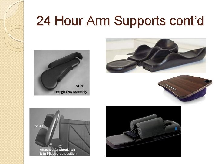24 Hour Arm Supports cont’d 