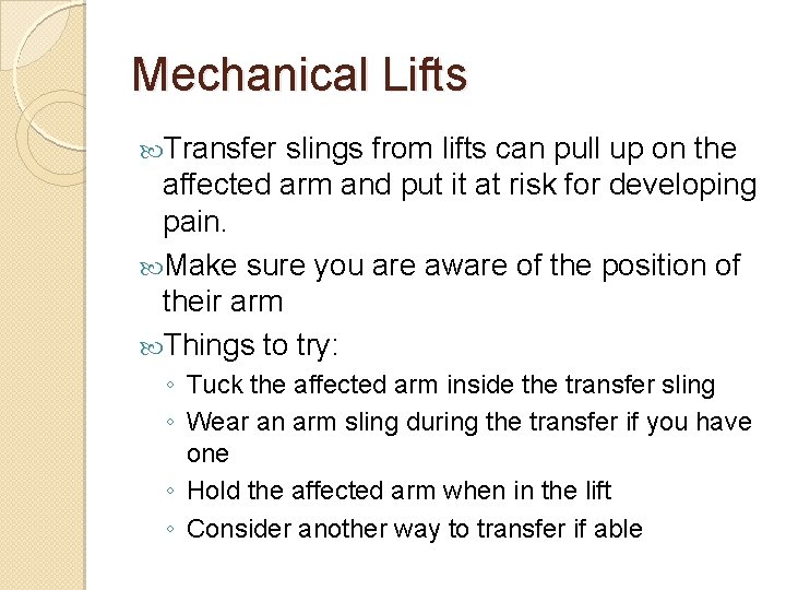 Mechanical Lifts Transfer slings from lifts can pull up on the affected arm and