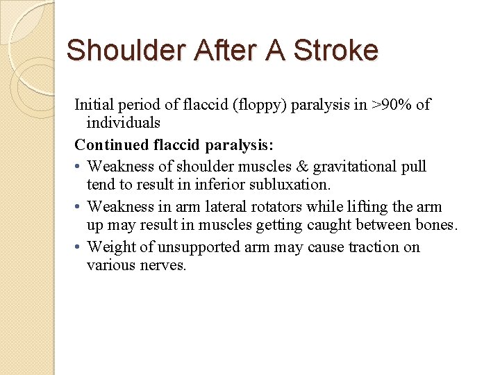 Shoulder After A Stroke Initial period of flaccid (floppy) paralysis in >90% of individuals