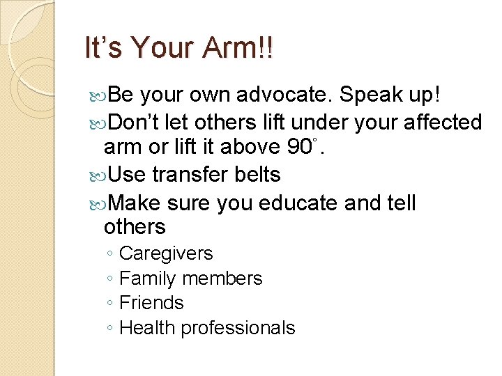 It’s Your Arm!! Be your own advocate. Speak up! Don’t let others lift under