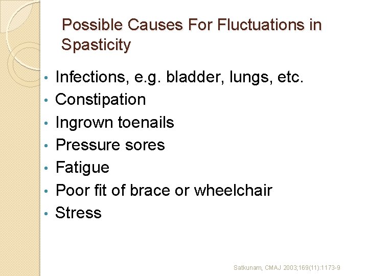 Possible Causes For Fluctuations in Spasticity • • Infections, e. g. bladder, lungs, etc.