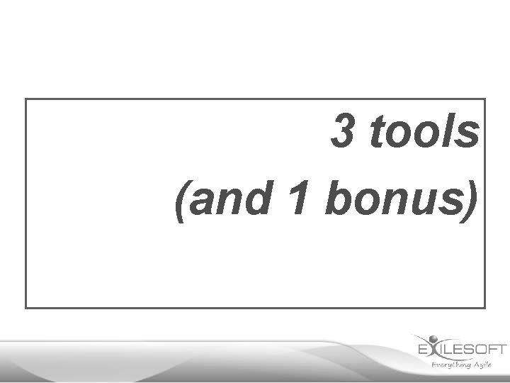 3 tools (and 1 bonus) 