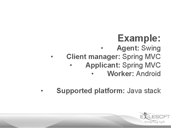 Example: • • • Agent: Swing Client manager: Spring MVC • Applicant: Spring MVC