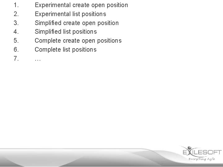 1. 2. 3. 4. 5. 6. 7. Experimental create open position Experimental list positions