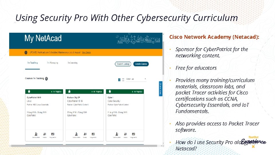 Using Security Pro With Other Cybersecurity Curriculum Cisco Network Academy (Netacad): • Sponsor for