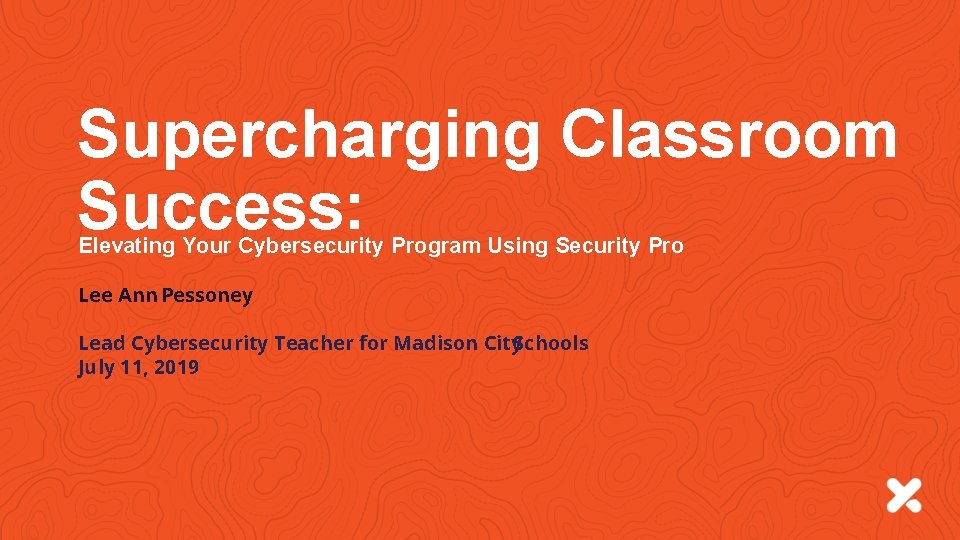 Supercharging Classroom Success: Elevating Your Cybersecurity Program Using Security Pro Lee Ann Pessoney Lead