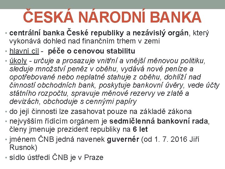 ČESKÁ NÁRODNÍ BANKA • centrální banka České republiky a nezávislý orgán, který vykonává dohled
