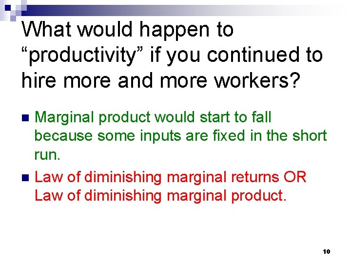 What would happen to “productivity” if you continued to hire more and more workers?