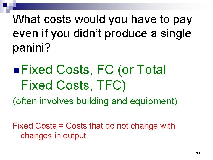 What costs would you have to pay even if you didn’t produce a single