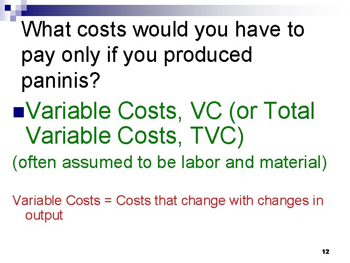 What costs would you have to pay only if you produced paninis? n. Variable