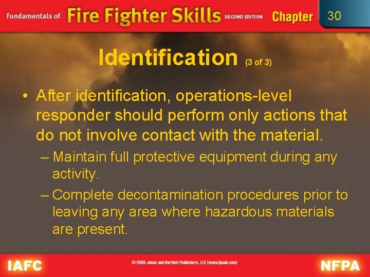 30 Identification (3 of 3) • After identification, operations-level responder should perform only actions 30 Identification (3 of 3) • After identification, operations-level responder should perform only actions