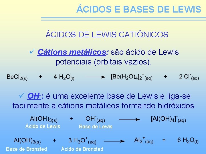 ÁCIDOS E BASES DE LEWIS ÁCIDOS DE LEWIS CATIÔNICOS ü Cátions metálicos: são ácido