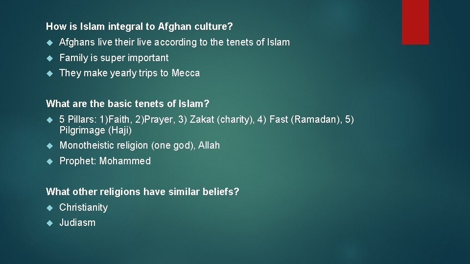 How is Islam integral to Afghan culture? Afghans live their live according to the