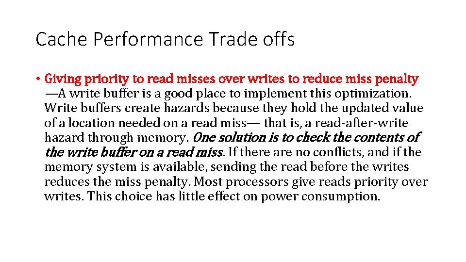 Cache Performance Trade offs • Giving priority to read misses over writes to reduce