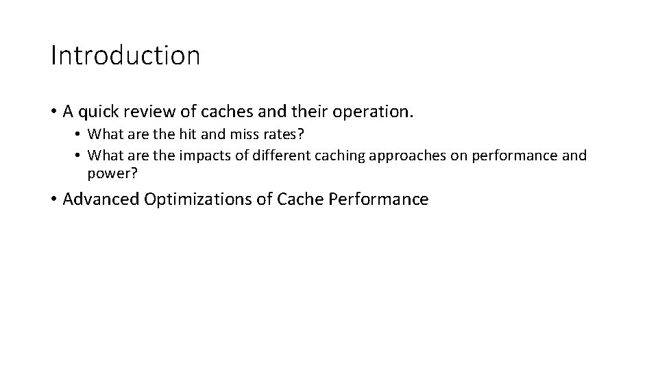 Introduction • A quick review of caches and their operation. • What are the