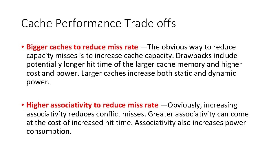 Cache Performance Trade offs • Bigger caches to reduce miss rate —The obvious way
