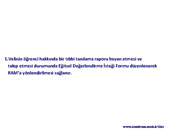 1. Velinin öğrenci hakkında bir tıbbi tanılama raporu beyan etmesi ve talep etmesi durumunda