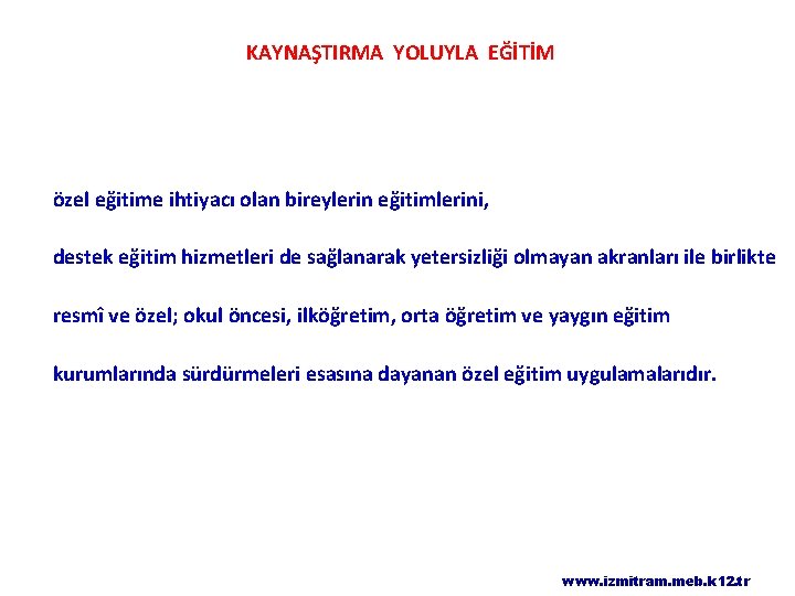 KAYNAŞTIRMA YOLUYLA EĞİTİM özel eğitime ihtiyacı olan bireylerin eğitimlerini, destek eğitim hizmetleri de sağlanarak