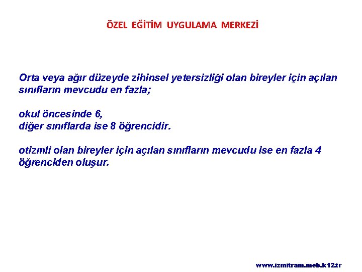 ÖZEL EĞİTİM UYGULAMA MERKEZİ Orta veya ağır düzeyde zihinsel yetersizliği olan bireyler için açılan