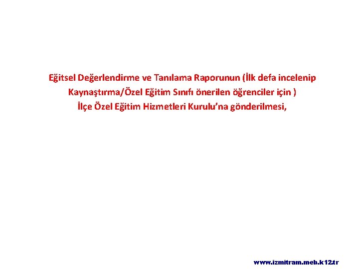 Eğitsel Değerlendirme ve Tanılama Raporunun (İlk defa incelenip Kaynaştırma/Özel Eğitim Sınıfı önerilen öğrenciler için