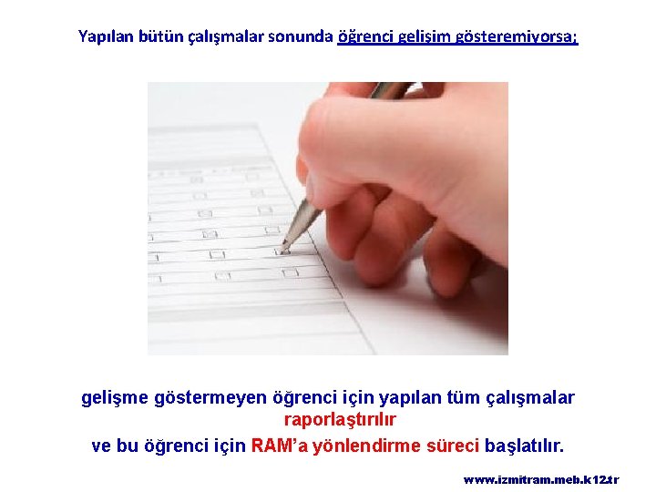 Yapılan bütün çalışmalar sonunda öğrenci gelişim gösteremiyorsa; gelişme göstermeyen öğrenci için yapılan tüm çalışmalar