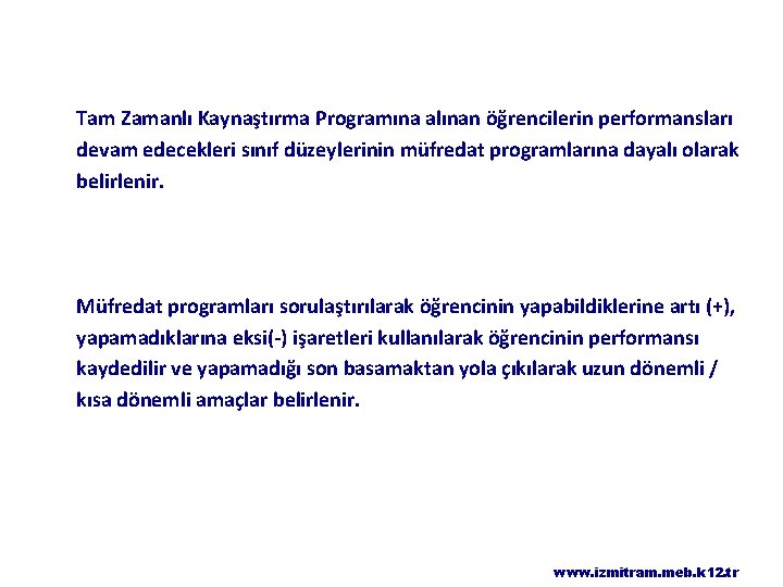 Tam Zamanlı Kaynaştırma Programına alınan öğrencilerin performansları devam edecekleri sınıf düzeylerinin müfredat programlarına dayalı