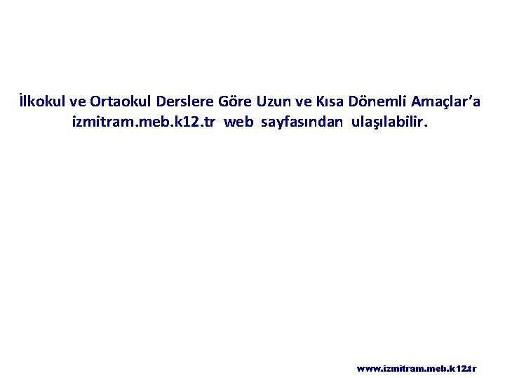 İlkokul ve Ortaokul Derslere Göre Uzun ve Kısa Dönemli Amaçlar’a izmitram. meb. k 12.