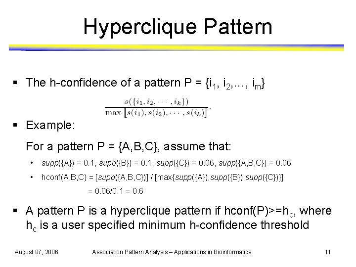 Hyperclique Pattern § The h-confidence of a pattern P = {i 1, i 2,