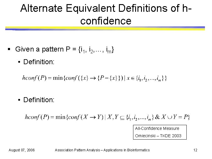 Alternate Equivalent Definitions of hconfidence § Given a pattern P = {i 1, i