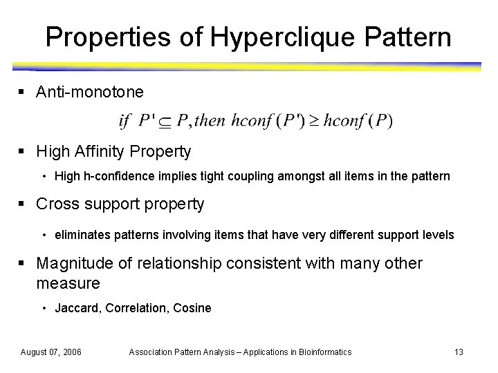 Properties of Hyperclique Pattern § Anti-monotone § High Affinity Property • High h-confidence implies