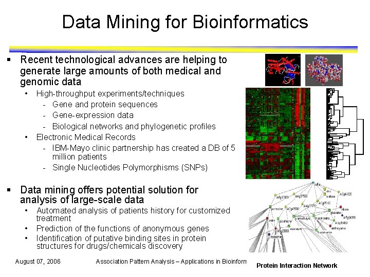 Data Mining for Bioinformatics § Recent technological advances are helping to generate large amounts