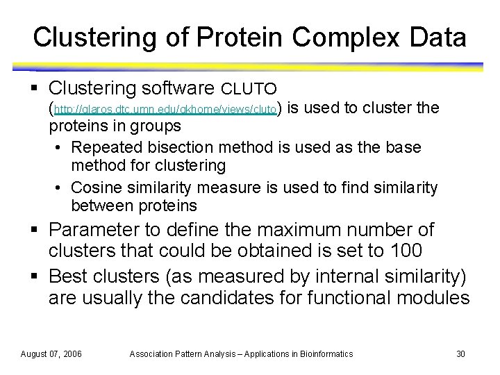 Clustering of Protein Complex Data § Clustering software CLUTO (http: //glaros. dtc. umn. edu/gkhome/views/cluto)