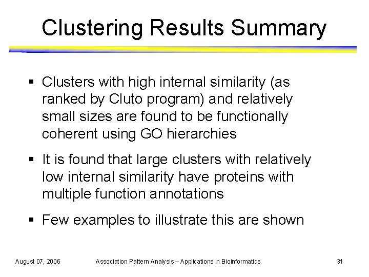 Clustering Results Summary § Clusters with high internal similarity (as ranked by Cluto program)