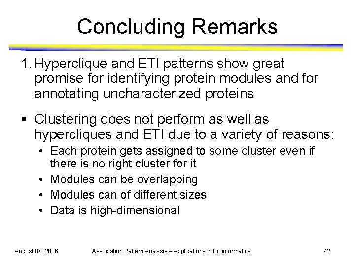 Concluding Remarks 1. Hyperclique and ETI patterns show great promise for identifying protein modules