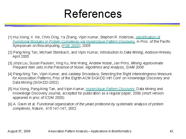 References [1] Hui Xiong, X. He, Chris Ding, Ya Zhang, Vipin Kumar, Stephen R.