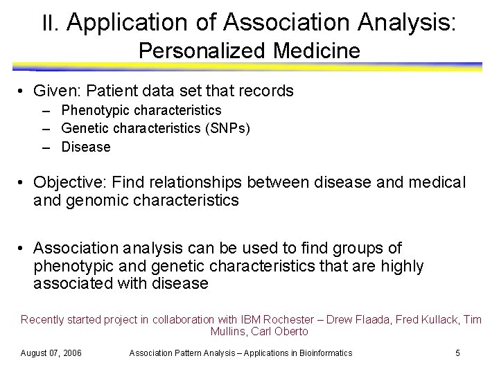 II. Application of Association Analysis: Personalized Medicine • Given: Patient data set that records