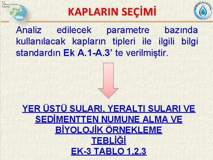 KAPLARIN SEÇİMİ Analiz edilecek parametre bazında kullanılacak kapların tipleri ile ilgili bilgi standardın Ek