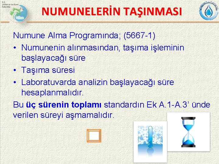 NUMUNELERİN TAŞINMASI Numune Alma Programında; (5667 -1) • Numunenin alınmasından, taşıma işleminin başlayacağı süre