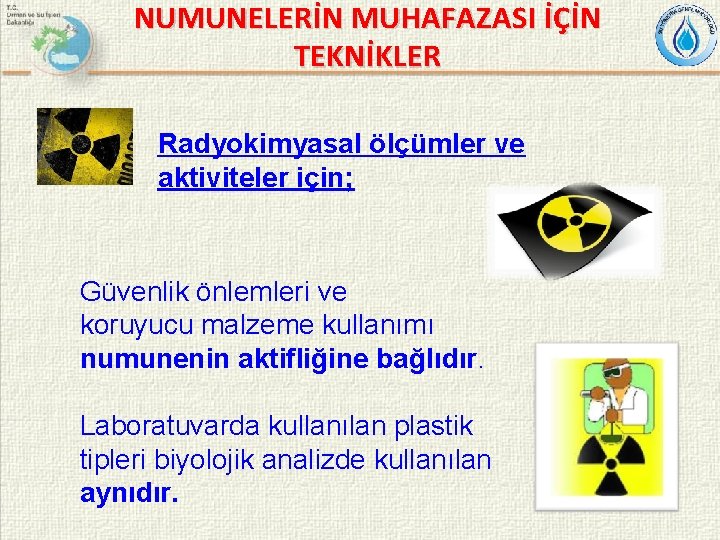 NUMUNELERİN MUHAFAZASI İÇİN TEKNİKLER Radyokimyasal ölçümler ve aktiviteler için; Güvenlik önlemleri ve koruyucu malzeme