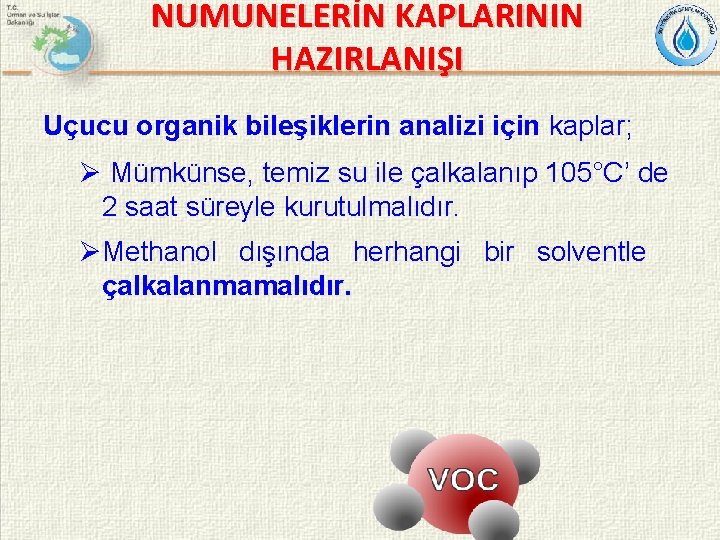 NUMUNELERİN KAPLARININ HAZIRLANIŞI Uçucu organik bileşiklerin analizi için kaplar; Ø Mümkünse, temiz su ile