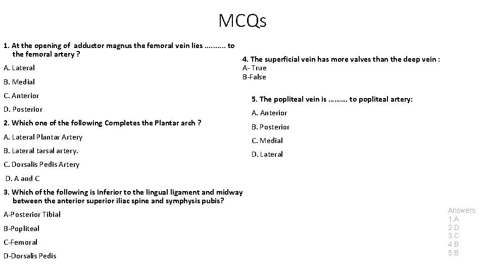 MCQs 1. At the opening of adductor magnus the femoral vein lies. . to