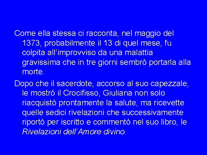 Come ella stessa ci racconta, nel maggio del 1373, probabilmente il 13 di quel