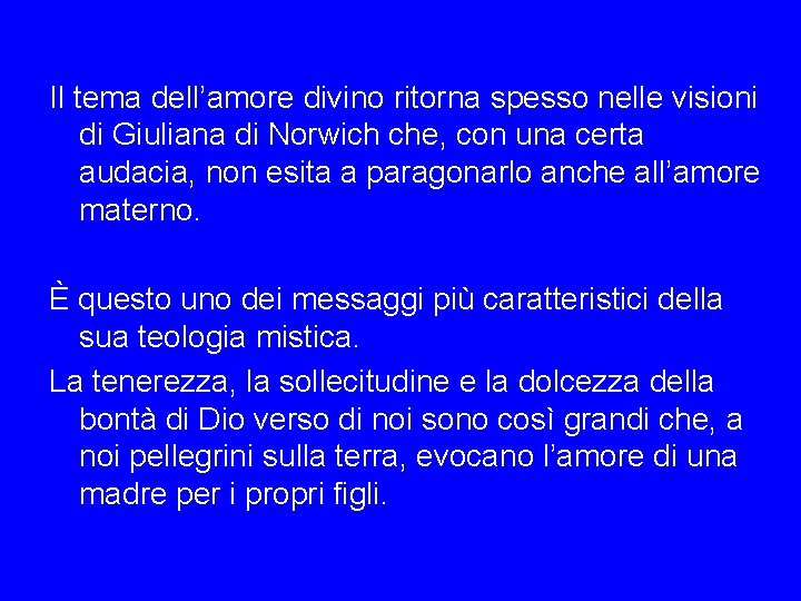 Il tema dell’amore divino ritorna spesso nelle visioni di Giuliana di Norwich che, con