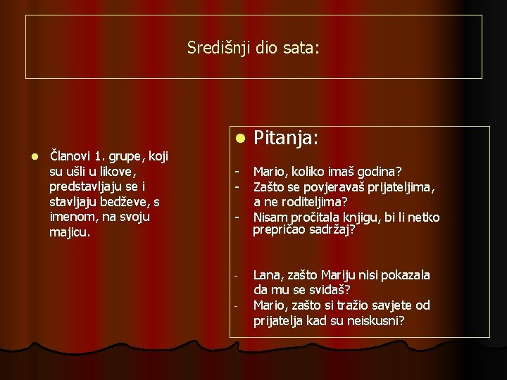 Središnji dio sata: l Članovi 1. grupe, koji su ušli u likove, predstavljaju se