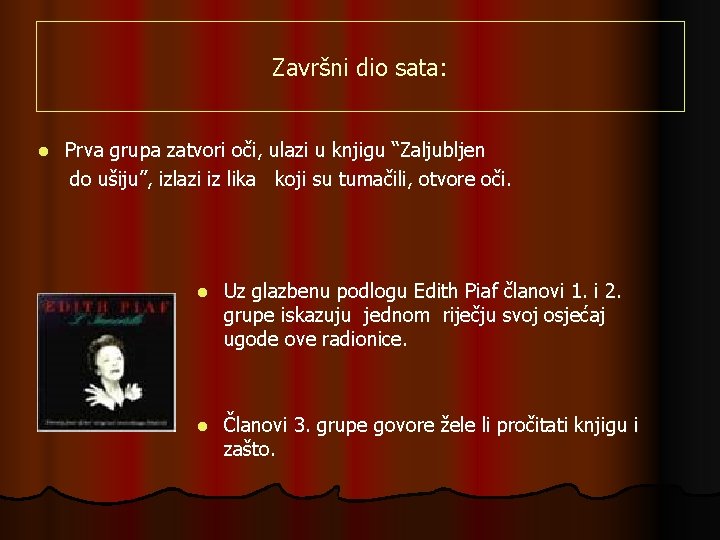 Završni dio sata: l Prva grupa zatvori oči, ulazi u knjigu “Zaljubljen do ušiju”,