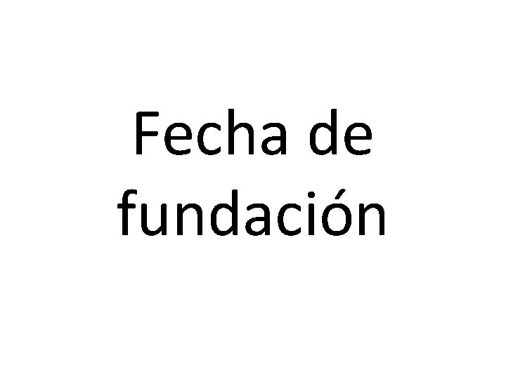 Fecha de fundación 