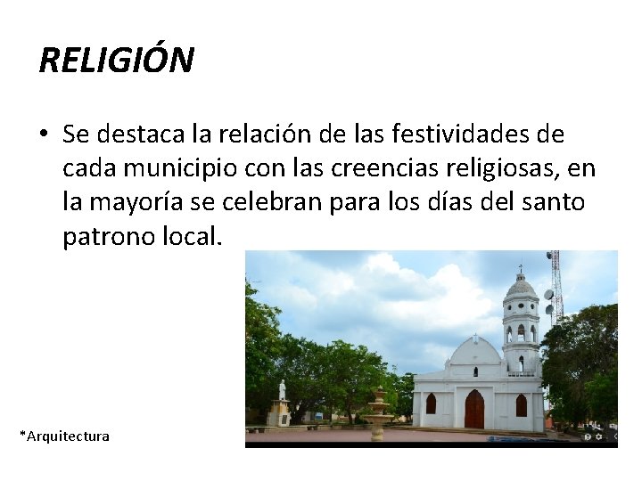 RELIGIÓN • Se destaca la relación de las festividades de cada municipio con las