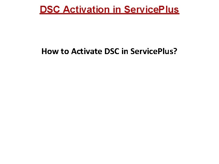 DSC Activation in Service. Plus How to Activate DSC in Service. Plus? 
