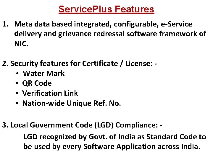Service. Plus Features 1. Meta data based integrated, configurable, e-Service delivery and grievance redressal